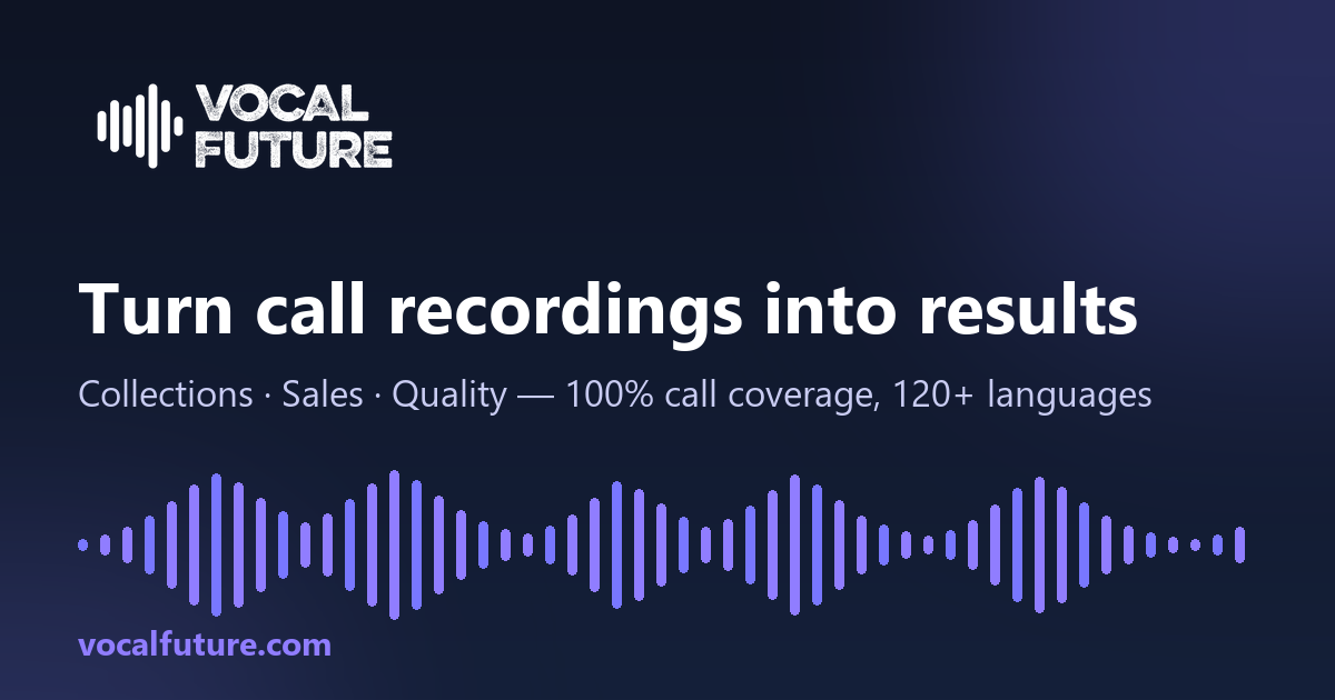 Vocal Future — AI for Collections, Sales & Quality
